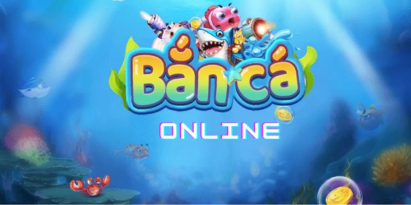 Chơi game bắn cá online miễn phí, nhận quà liền tay