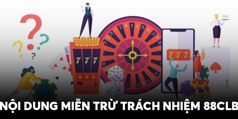 Những quy định miễn trách nhiệm được 88CLB quy định