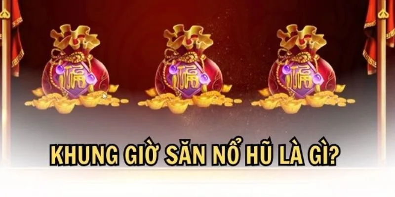 Tìm hiểu tổng quát về thời điểm Nổ Hũ Tài Xỉu