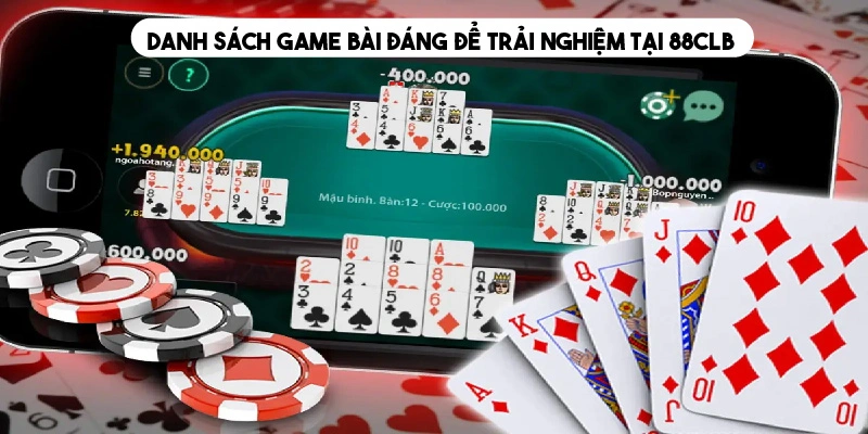 Danh sách game bài đáng để trải nghiệm tại 88CLB