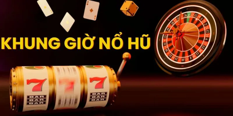 Ý nghĩa về khung giờ vàng nổ hũ 2024