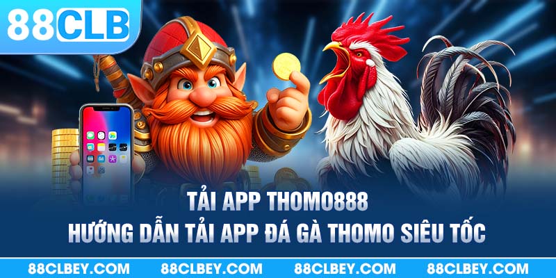 Tải ap thomo888 nhà cái 88clb.com