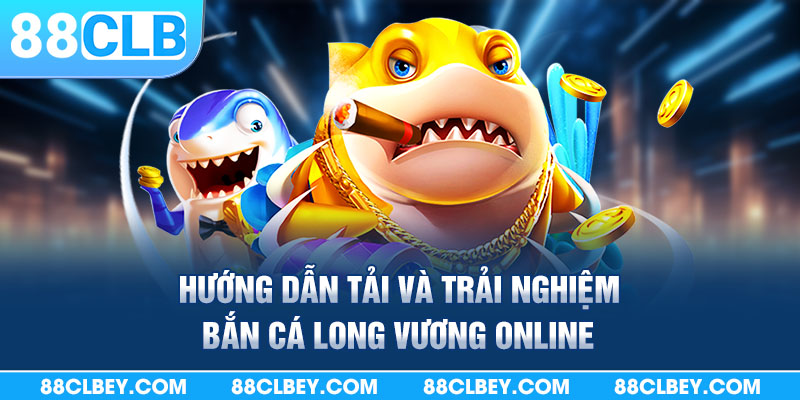 Game bắn cá long vương